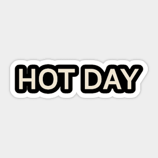 Hot Day On This Day Perfect Day Sticker